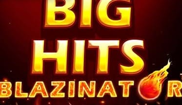 Big Hits Blazinator
